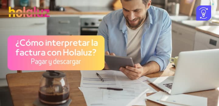 ¿Cómo interpretar la factura con Holaluz? Pagar y descargar