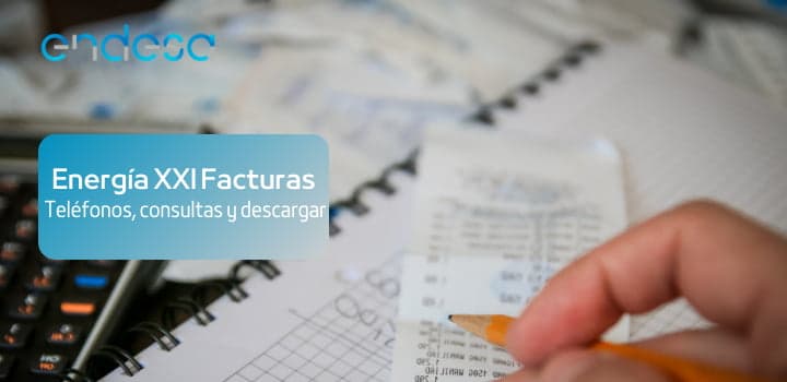 Endesa Energía XXI facturas: teléfonos de contacto, consultas, pago y descarga de la factura de la luz o gas