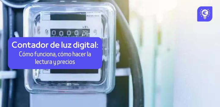 Contador de luz digital: Cómo funciona, cómo hacer la lectura y precios