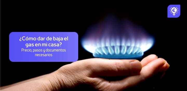 Dar de baja el gas: Plazos, coste y requisitos