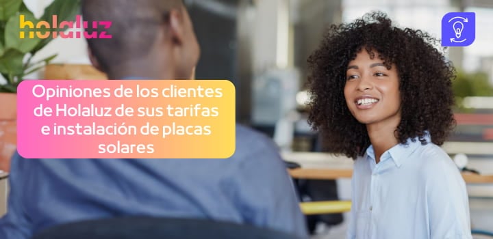 Opiniones de los clientes de Holaluz de sus tarifas e instalación de placas solares