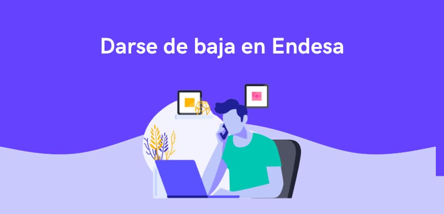 Cómo dar de baja tu contrato con Endesa: paso a paso
