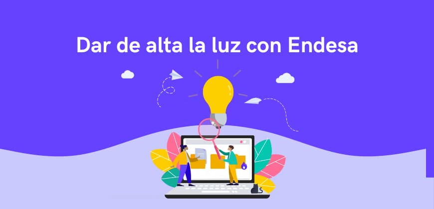 Dar de alta la luz con Endesa: paso a paso y requisitos