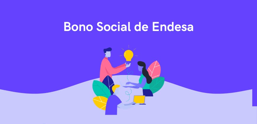 Bono Social de Endesa: qué es, requisitos y proceso