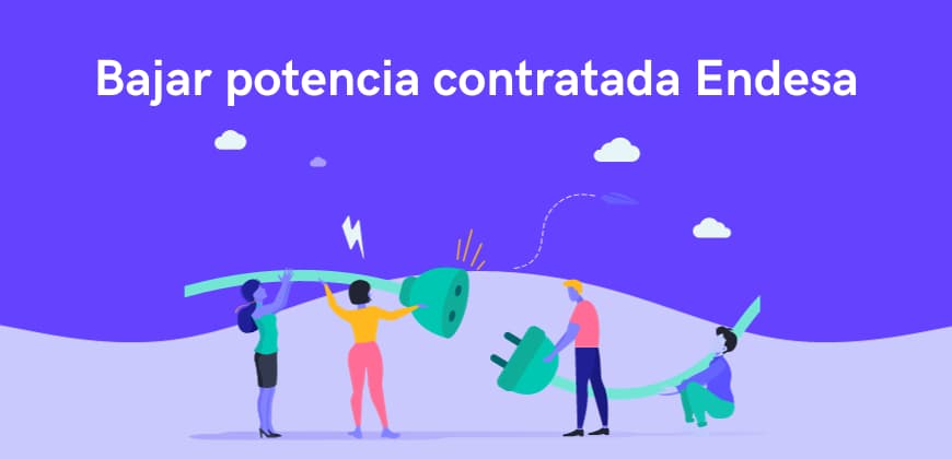 Bajar la potencia contratada en Endesa: requisitos y cómo hacerlo