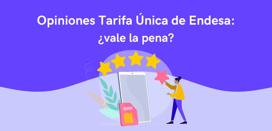 Opiniones Tarifa Única de Endesa: ¿vale la pena?