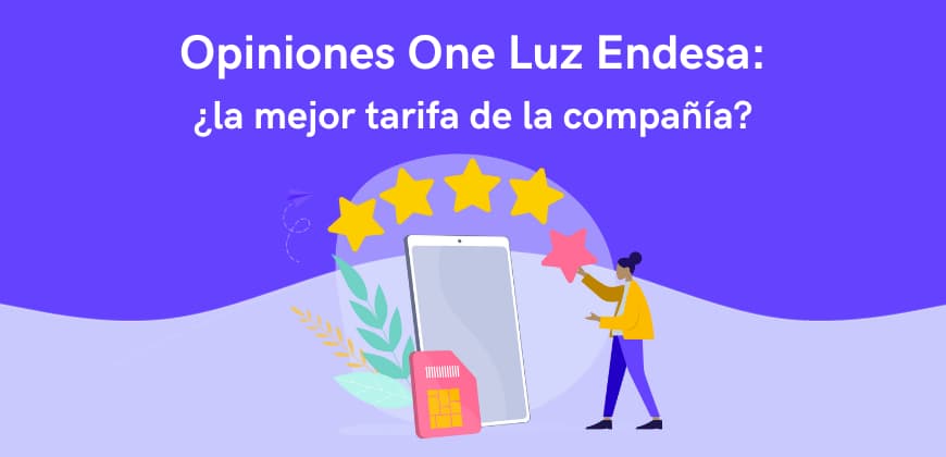 Opiniones tarifa One Luz Endesa: ¿la mejor tarifa de la compañía?