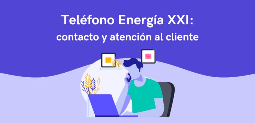 Teléfono Energía XXI: contacto y atención al cliente