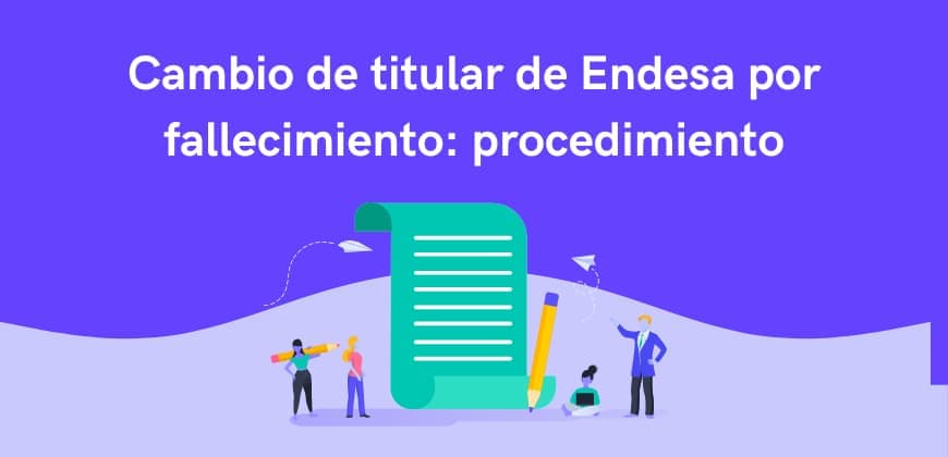 Cambio de titular de Endesa por fallecimiento: procedimiento