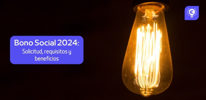 Bono Social en 2024: Solicitud, requisitos y beneficios