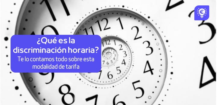 ¿Qué es la discriminación horaria? Te lo contamos todo sobre esta modalidad de tarifa